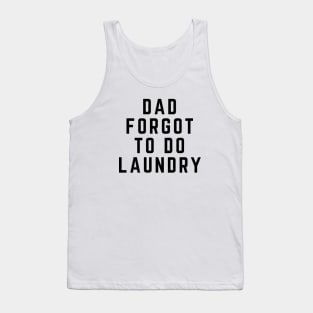 Dad Forgot to Do Laundry Tank Top